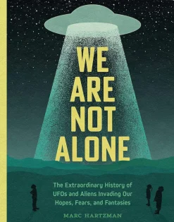 Marc Hartzman We Are Not Alone: The Extraordinary History of UFOs and Aliens Invading Our Hopes, Fears, and Fantasies* Teknikk & Vitenskap|Kropp, Sinn, & Sjel