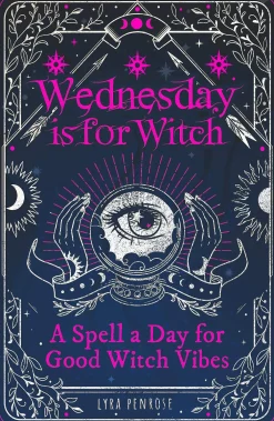 Lyra Penrose Wednesday is for Witch: A Spell a Day for Good Witch Vibes* Teknikk & Vitenskap