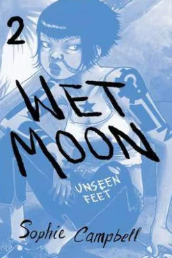 Sophie Campbell Wet Moon Vol. 2: Unseen Feet: Volume 2* Lgbtq+