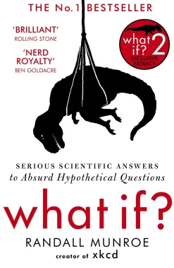 Randall Munroe Humor^What If?: Serious Scientific Answers to Absurd Hypothetical Questions