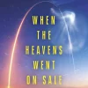 Ashlee Vance When The Heavens Went On Sale: The Misfits and Geniuses Racing to Put Space Within Reach* Biografier|Teknikk & Vitenskap
