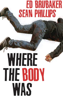 Ed Brubaker Krim & Mysterier^Where the Body Was