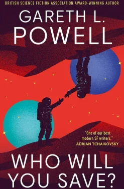 Gareth L Powell Who Will You Save?* Science Fiction