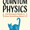 Céline Broeckaert Why Nobody Understands Quantum Physics: The Story of the Science That Shapes Our World* Teknikk & Vitenskap