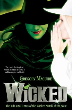 Gregory Maguire Filosofi & Livsstil^Wicked: the bestselling book that inspired the movie