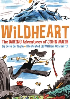 Julie Bertagna Wildheart: The Daring Adventures of John Muir* Biografier|Barn & Unge