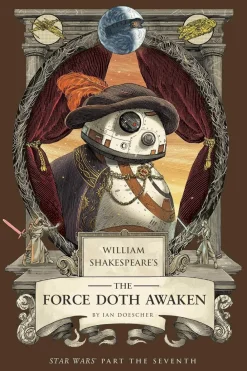 Ian Doescher Science Fiction^William Shakespeare's The Force Doth Awaken: Star Wars Part the Seventh