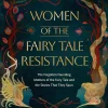 Jane Harrington Teknikk & Vitenskap|Historie^Women of the Fairy Tale Resistance: The Forgotten Founding Mothers of the Fairy Tale and the Stories That They Spun