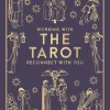 Sarah Bartlett Working with the Tarot: Reconnect with you* Kropp, Sinn, & Sjel
