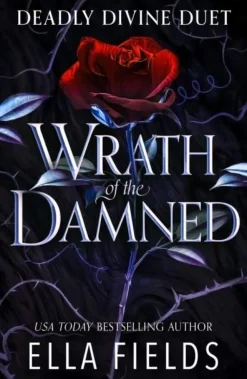 Ella Fields Wrath of the Damned: The spicy sequel to Nectar of the Wicked, an enemies-to-lovers and marriage of convenience dark fantasy romance!* Kropp, Sinn, & Sjel
