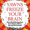 Mick O'Hare Humor^Yawns Freeze Your Brain: Fun and Interesting Facts From Science, History, Life and The Universe