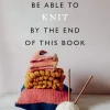 Rosie Fletcher Strikkeoppskrifter^You Will Be Able to Knit by the End of This Book