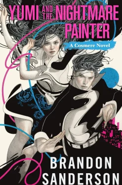 Brandon Sanderson Yumi and the Nightmare Painter: A Cosmere Novel* Brandon Sanderson
