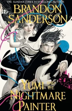 Brandon Sanderson Yumi and the Nightmare Painter: A Cosmere Novel* Brandon Sanderson