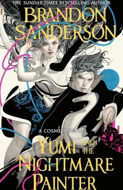 Brandon Sanderson Yumi and the Nightmare Painter: A Cosmere Novel* Brandon Sanderson