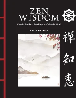 Abbie Headon Kropp, Sinn, & Sjel^Zen Wisdom: Classic Buddhist Teachings to Calm the Mind
